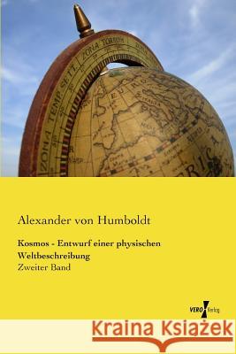 Kosmos - Entwurf einer physischen Weltbeschreibung : Zweiter Band Alexander Von Humboldt 9783737202534 Vero Verlag Gmbh & Co. Kg - książka