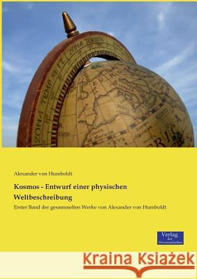 Kosmos - Entwurf einer physischen Weltbeschreibung: Erster Band der gesammelten Werke von Alexander von Humboldt Alexander Von Humboldt 9783957008299 Vero Verlag - książka