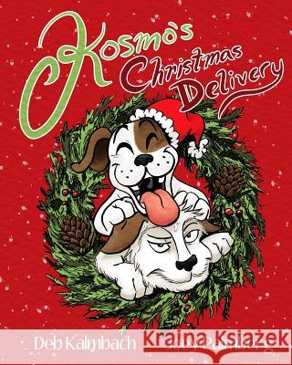Kosmo's Christmas Delivery Deb Kalmbach Joey Palmberg 9780692787236 Chiwalla Press - książka