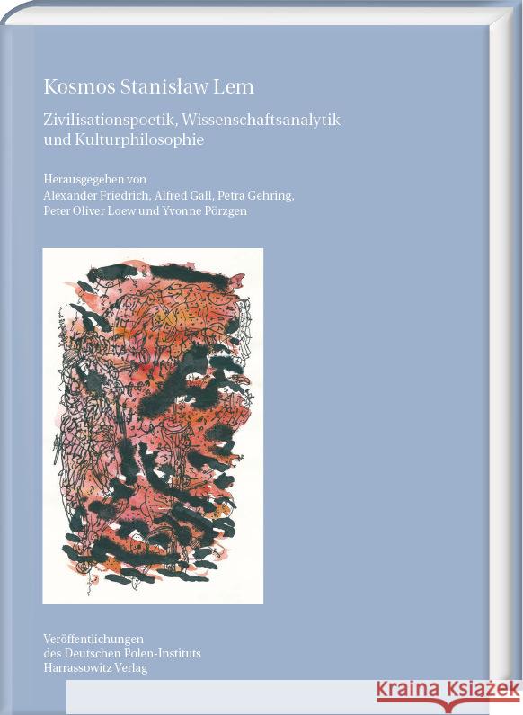 Kosmos Stanislaw LEM: Zivilisationspoetik, Wissenschaftsanalytik Und Kulturphilosophie Alexander Friedrich Alfred Gall Petra Gehring 9783447116237 Harrassowitz - książka