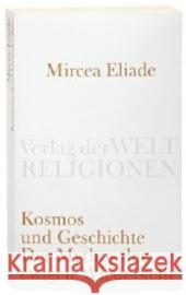 Kosmos und Geschichte : Der Mythos der ewigen Wiederkehr Eliade, Mircea Spaltmann, Günter  9783458720041 Verlag der Weltreligionen im Insel Verlag - książka