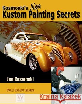 Kosmoski's New Kustom Painting Secrets Jon Kosmoski 9781929133833 Wolfgang Publications - książka