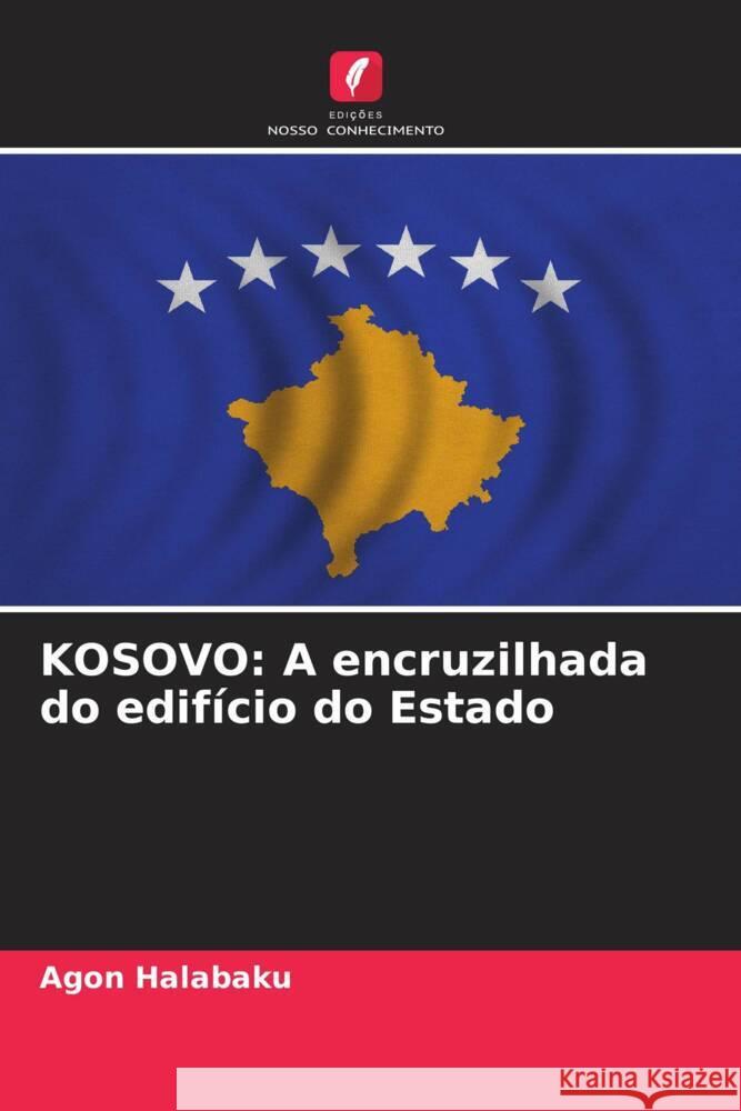 KOSOVO: A encruzilhada do edifício do Estado Halabaku, Agon 9786205093191 Edições Nosso Conhecimento - książka