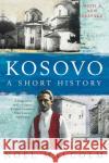 Kosovo: a Short History Noel Malcolm 9781509893591 Pan Macmillan