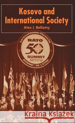 Kosovo and International Society Alex J. Bellamy 9780333992609 Palgrave MacMillan - książka