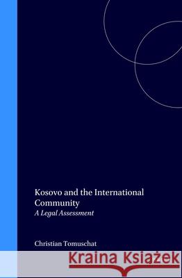 Kosovo and the International Community: A Legal Assessment Christian Tomuschat   9789041117045 Brill - książka