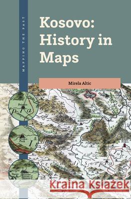 Kosovo: History in Maps Mirela Altic 9789004732018 Brill - książka