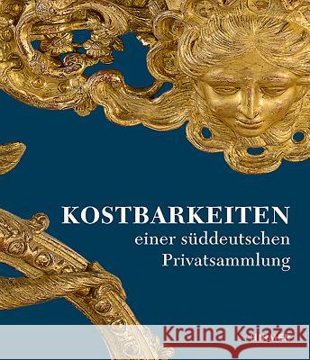 Kostbarkeiten: Einer Süddeutschen Privatsammlung Meier-Kreiskott, Stefanie 9783777425030 Hirmer - książka