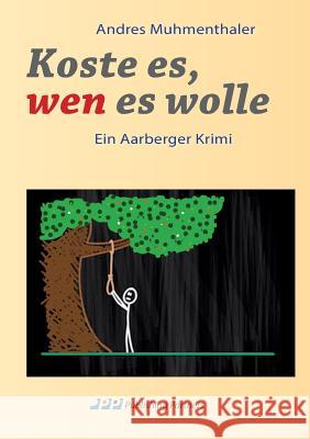 Koste es, wen es wolle: Ein Aarberger Krimi Andres Muhmenthaler 9783952473061 Publishing Partners - książka
