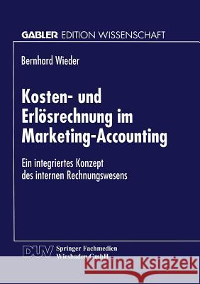 Kosten- Und Erlösrechnung Im Marketing-Accounting: Ein Integriertes Konzept Des Internen Rechnungswesens Wieder, Bernhard 9783824469178 Springer - książka