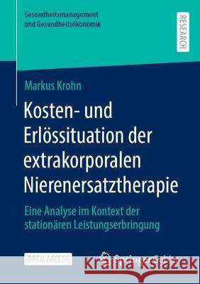 Kosten- und Erlössituation der extrakorporalen Nierenersatztherapie Krohn, Markus 9783658417888 Springer Gabler - książka