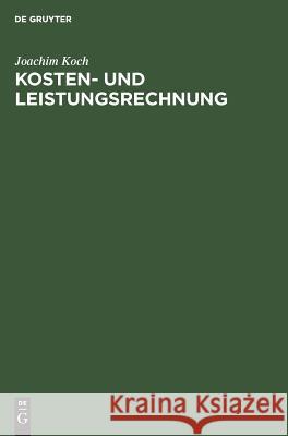 Kosten- und Leistungsrechnung Koch, Joachim 9783486243994 Oldenbourg Wissenschaftsverlag - książka