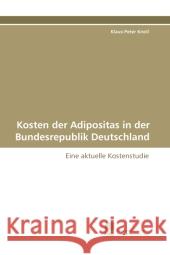 Kosten der Adipositas in der Bundesrepublik Deutschland : Eine aktuelle Kostenstudie Knoll, Klaus-Peter 9783838124117 Südwestdeutscher Verlag für Hochschulschrifte - książka