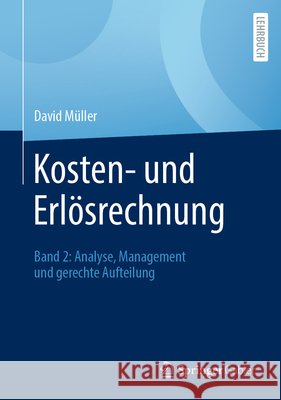 Kosten- Und Erl?srechnung: Band 2: Analyse, Management Und Gerechte Aufteilung David M?ller 9783658493196 Springer Gabler - książka