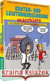 Kosten- und Leistungsrechnung macchiato : Cartoonkurs für (Berufs-)Schüler und Studenten Schäfer, Peter 9783868941784 Pearson Studium - książka