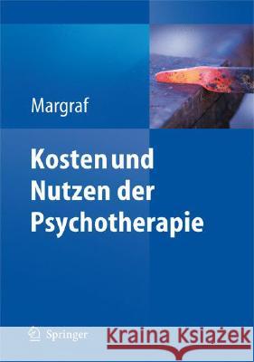 Kosten Und Nutzen der Psychotherapie: Eine Kritische Literaturauswertung Margraf, Jürgen 9783540683124 Springer - książka