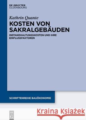 Kosten Von Sakralgebäuden: Instandhaltungskosten Und Ihre Einflussfaktoren Quante, Kathrin 9783110778120 De Gruyter - książka