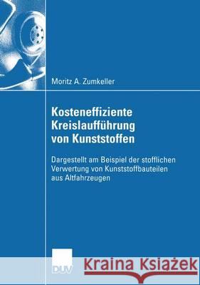 Kosteneffiziente Kreislaufführung Von Kunststoffen: Dargestellt Am Beispiel Der Stofflichen Verwertung Von Kunststoffbauteilen Aus Altfahrzeugen Rentz, Prof Dr Otto 9783824408498 Deutscher Universitatsverlag - książka