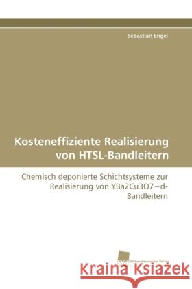 Kosteneffiziente Realisierung von HTSL-Bandleitern : Chemisch deponierte Schichtsysteme zur Realisierung von YBa2Cu3O7 d-Bandleitern Engel, Sebastian 9783838115368 Südwestdeutscher Verlag für Hochschulschrifte - książka