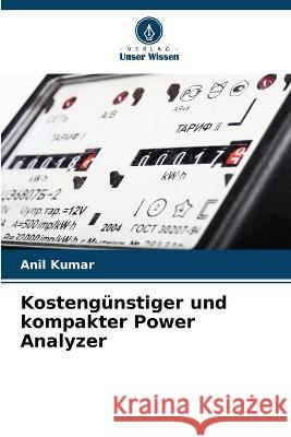 Kosteng?nstiger und kompakter Power Analyzer Anil Kumar 9786205736623 Verlag Unser Wissen - książka