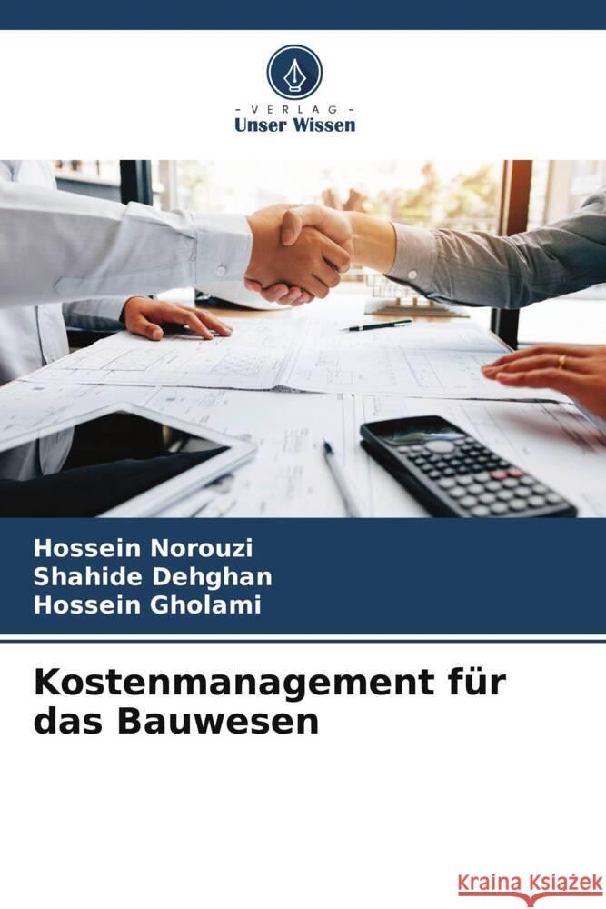 Kostenmanagement für das Bauwesen Norouzi, Hossein, Dehghan, Shahide, Gholami, Hossein 9786204936253 Verlag Unser Wissen - książka