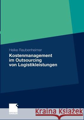 Kostenmanagement Im Outsourcing Von Logistikleistungen Raubenheimer, Heike   9783834920805 Gabler - książka