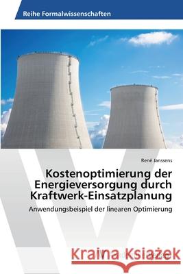 Kostenoptimierung der Energieversorgung durch Kraftwerk-Einsatzplanung Janssens, René 9783639473865 AV Akademikerverlag - książka