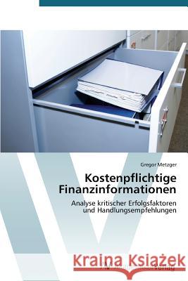 Kostenpflichtige Finanzinformationen Metzger Gregor 9783639393910 AV Akademikerverlag - książka
