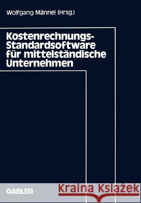 Kostenrechnungs-Standardsoftware Für Mittelständische Unternehmen Männel, Wolfgang 9783409121101 Gabler Verlag - książka