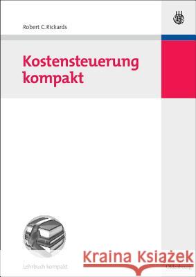 Kostensteuerung kompakt Robert C Rickards 9783486583861 Walter de Gruyter - książka