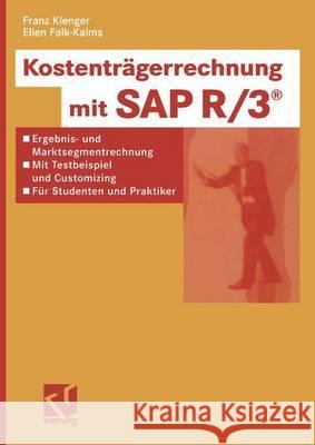 Kostenträgerrechnung Mit SAP R/3(r): Ergebnis- Und Marktsegmentrechnung - Mit Testbeispiel Und Customizing -- Für Studenten Und Praktiker Klenger, Franz 9783528058302 Vieweg+Teubner - książka