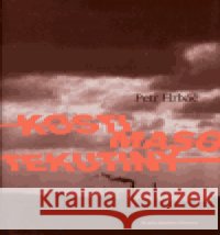 Kosti, maso, tekutiny Petr Hrbáč 9788072272167 Petrov - książka