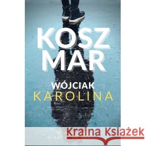 Koszmar WÓJCIAK KAROLINA 9788395858734 WÓJCIAK KAROLINA - książka