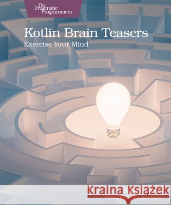Kotlin Brain Teasers: Exercise Your Mind Cooper, Sam 9798888651582 Pragmatic Bookshelf - książka