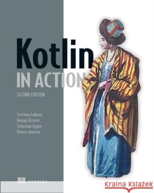 Kotlin in Action, Second Edition Roman Elizarov Svetlana Isakova Sebastian Aigner 9781617299605 Manning Publications - książka