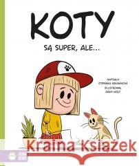 Koty są super, ale... Stepanka Sekaninova, Adam Wolf 9788382994285 Zielona Sowa - książka