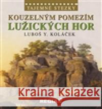 Kouzelným pomezím Lužických hor Luboš Y. Koláček 9788087866054 Nakladatelství Regia - książka