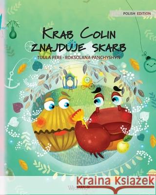 Krab Colin znajduje skarb: Polish Edition of Colin the Crab Finds a Treasure Pere, Tuula 9789523253360 Wickwick Ltd - książka