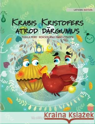 Krabis Kristofers atrod dārgumus: Latvian Edition of Colin the Crab Finds a Treasure Pere, Tuula 9789523256538 Wickwick Ltd - książka