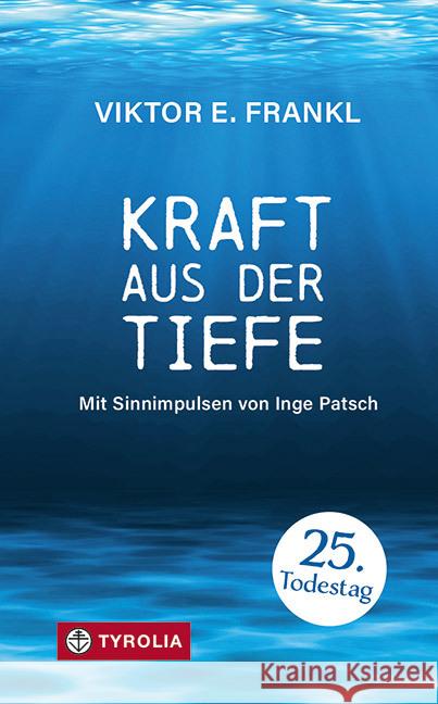 Kraft aus der Tiefe Frankl, Viktor E., Patsch, Inge 9783702240622 Tyrolia - książka