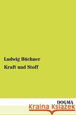 Kraft und Stoff Büchner, Ludwig 9783954546985 Dogma - książka