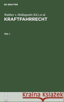 Kraftfahrrecht. Teil 1 Walther V Hellingrath, August Michel, No Contributor 9783112349830 De Gruyter - książka