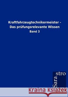 Kraftfahrzeugtechnikermeister - Das prüfungsrelevante Wissen Sarastro Gmbh 9783864715723 Sarastro Gmbh - książka