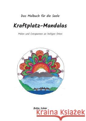 Kraftplatz-Mandalas: Malen und Entspannen an heiligen Orten Schier, Britta 9783744802598 Books on Demand - książka