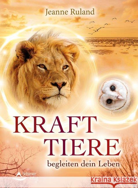 Krafttiere begleiten Dein Leben Ruland, Jeanne 9783843412971 Schirner - książka