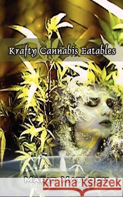 Krafty Cannabis Eatables Marie Matlock 9780759673984 Authorhouse - książka