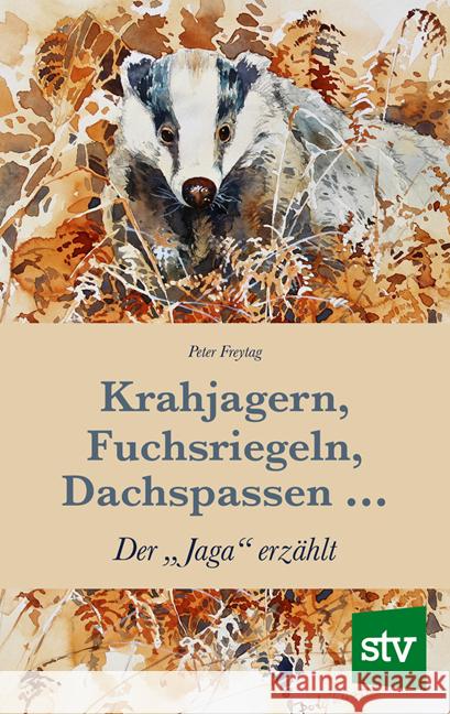 Krahjagern, Fuchsriegeln, Dachspassen ... Freytag, Peter 9783702020446 Stocker - książka