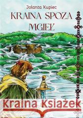 Kraina spoza mgieł Jolanta Kupiec 9788367448192 Nie Powiem - książka