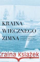 Kraina wiecznego zimna. Wyścig do poznania... Gillen D'Arcy Wood, Agnieszka Liszka-Drążkiewicz 9788378866336 Copernicus Center Press - książka