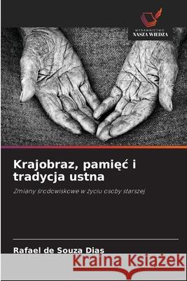 Krajobraz, pamiec i tradycja ustna de Souza Dias, Rafael 9786202416955 Wydawnictwo Nasza Wiedza - książka